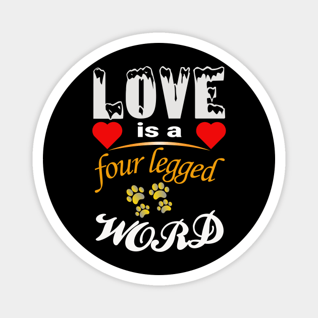Love Is a Four-Legged Word – True Dog Love Defined Magnet by IamActiveDog